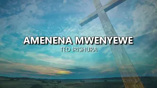 amenena mwenyewe by ted irishura lyrics