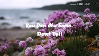 Download Dewi Yull Kau Dan Aku Sama Lirik MP3