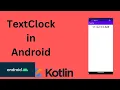 TextClock in Android Kotlin Android Studio Tutorial - Quick Easy