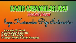 Download Kasih Sayangilah Aku || Dadali Karaoeke No Vocal MP3