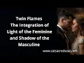Twin Flames The Integration of the Light of the Feminine and the Shadow of the Masculine