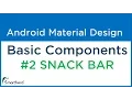 3 Android Snack Bar example Basic Components - part 2 Android Material Design