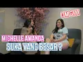 MICHELLE AMANDA SUKA YANG BESAR ? HMM