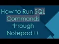 How to Run SQL Commands through Notepad