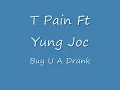 T Pain Ft Yung Joc - Buy U A Drank