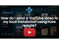 Sharing YouTube s to Kodi using Kore remote control