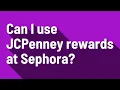 Can I use JCPenney rewards at Sephora