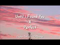 Download Lagu Until i Found You X Perfect ( New Mash Up ) | Stephen Sanchez \u0026 Ed Sheeran