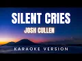 Download Lagu Josh Cullen - Silent Cries | KARAOKE Version