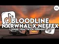 Lagu DJ BLOODLINE X NARWHAL X NEFFEX ( SLOWED \u0026 REVERB ) VIRAL TIKTOK TERBARU 2025
