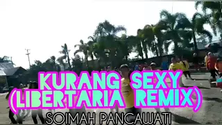 Download KURANG SEXY (LIBERTARIA REMIX) - SOIMAH PANCAWATI by Arief MP3