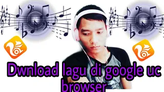 cara download lagu di google uc browser