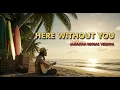 Lagu Here Without You – 3 Doors Down | Jamaican Reggae Version