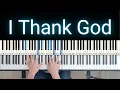 I Thank God - Maverick City Music Piano Tutorial Playthrough