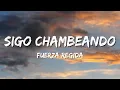 Sigo Chambeando - Fuerza Regida (Letra\Lyrics)