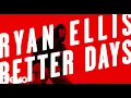 Download Lagu Ryan Ellis - Better Days (Lyric Video)