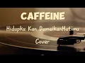 Download Lagu Hidupku Kan Damaikan Hatimu - Caffeine (Video klip \u0026Lirik)
