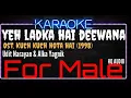 Download Lagu Karaoke Yeh Ladka Hai Deewana For Male HQ Audio - Udit Narayan \u0026 Alka Yagnik Ost. Kuch Kuch Hota Hai