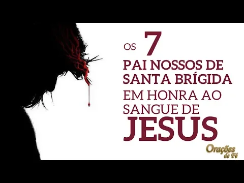 Download MP3 Os 7 Pai Nossos de Santa Brígida em honra ao sangue de Jesus