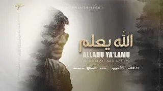 ALLAHU YA LAMU الله يعلم Covered By Abdullah Abu Sayem 