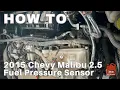How To - 2015 Chevy Malibu Fuel Pressure Sensor