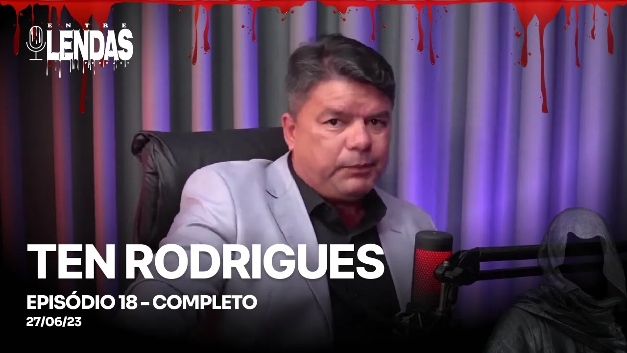 TENENTE RODRIGUES #18 - Entre Lendas Podcast Policial