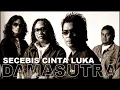 Download Lagu DAMASUTRA - SECEBIS CINTA LUKA
