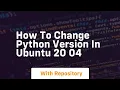 how to change python version in ubuntu 20 04