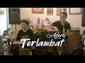 Download Lagu Adera - Terlambat (Live Cover By Minggu Sore)