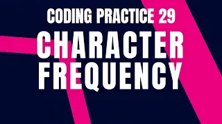 CHARACTER FREQUENCY Coding practice 29 Python Coding Tips Tricks Debugging Nxtwave CCBP 4 0