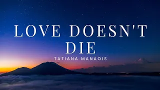 tatiana manaois love doesnt die lyrics 