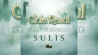 Download Sulis - Ibu [HD Audio] Cinta Rasul - Special Edition With Orchestra MP3