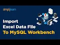 How To Import Excel Data File To MySQL Workbench SQL Tutorial Simplilearn