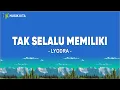 Download Lagu Lyodra – Tak Selalu Memiliki (Lirik Lagu) | Lagu Viral 2024
