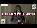 Lagu DJ ROMLOS PROPUN X I LIKE THIS MASHUP X TIA MONIKA FULL SONG Vel Bass | DJ TIKTOK TERBARU 2025!!