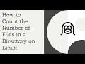 How to on Linux Count Files