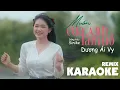 Lagu MUỐN CUA ANH LÀM BỒ (KARAOKE - REMIX TONE NỮ) - DƯƠNG ÁI VY x SINIKE | Beat Gốc