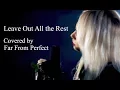 Download Lagu 【LINKIN PARK】Leave Out All the Rest【Covered by Far From Perfect】