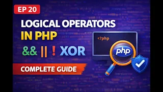 Logical Operators in PHP The Complete Guide EP 20