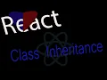 Class Inheritance in React ES6 For Beginners