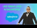 How to use Debug Logs in Salesforce and Apex Triggers 2025 guide