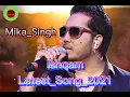 Download Lagu Ishqam lyrics Hindi song Mika_Singh BMR Series 2021