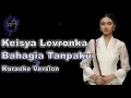 Download Lagu Keisya Levronka - Bahagia Tanpaku (Karaoke Version by QraOke)