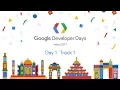 Google Developer Days India 2017 - Day 1 Track 1