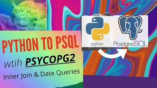 POSTGRESQL TO PYTHON WITH psycopg2 INNER JOIN QUERY DATES CREATE TABLE FROM JOIN