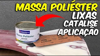 MASSA POLIÉSTER - QUAL LIXA USAR COMO CATALISAR  E APLICAR! APRENDA