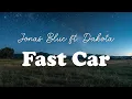 Download Lagu Jonas Blue - Fast Car ft. Dakota (Lyrics)
