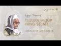 Download Lagu MEMAHAMI TUJUAN HIDUP YANG SEJATI  -  ABUYA KH. NUR KHOLIS MASYHURI