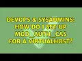 DevOps SysAdmins How do I set up mod - auth