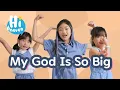 My God is So Big Kids Songs Hi Heaven